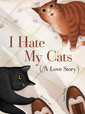 cover image of I Hate My Cats (A Love Story)